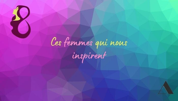 Ces femmes qui nous inspirent